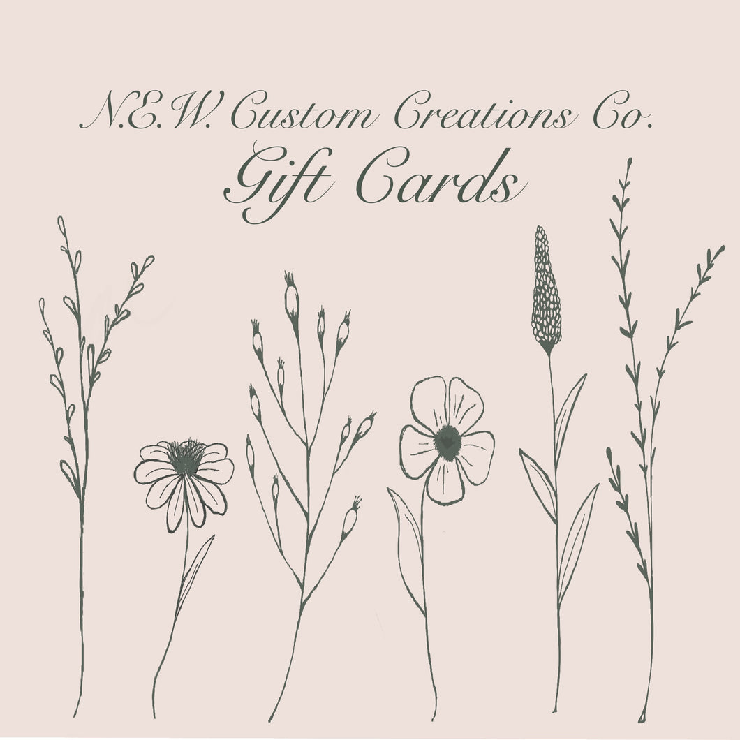 **DIGITAL** N.E.W. Custom Creations Co LLC Gift Card